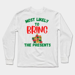 Most Likely To Bring The Presents Long Sleeve T-Shirt